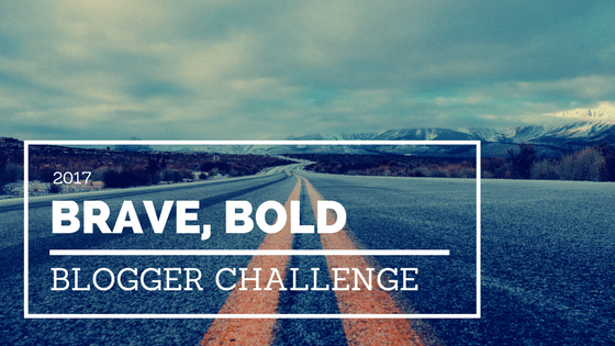 2017 Brave, Bold Blogger Challenge